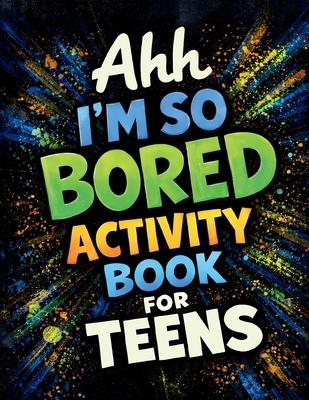 Ahh I'm So Bored Activity Book for Teens: Stuff to Do When Bored, Trivia Stuff, Fun Gift Sets for Teens Subscription