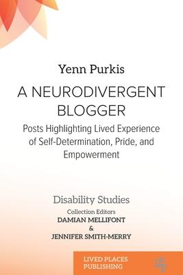 A Neurodivergent Blogger: Posts Highlighting Lived Experience of Self-Determination, Pride, and Empowerment