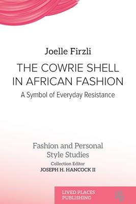 The Cowrie Shell in African Fashion: A Symbol of Everyday Resistance Subscription