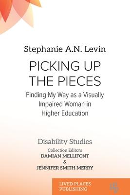 Picking Up the Pieces: Finding My Way as a Visually Impaired Woman in Higher Education