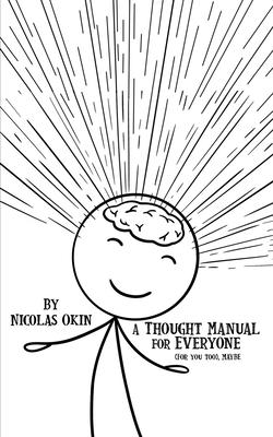 A Thought Manual for Everyone: (For you too), MAYBE