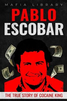 Pablo Escobar: The True Story of Cocaine King