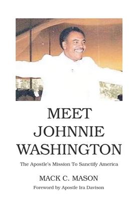 Meet Johnnie Washington: The Apostle's Mission To Sanctify America