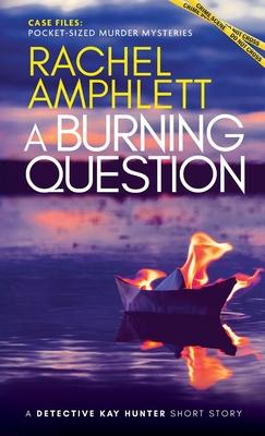 A Burning Question: A Detective Kay Hunter short story Subscription