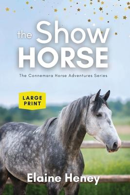 The Show Horse - Book 2 in the Connemara Horse Adventure Series LARGE PRINT