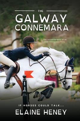 The Galway Connemara The Autobiography of an Irish Connemara Pony - Dyslexia Friendly