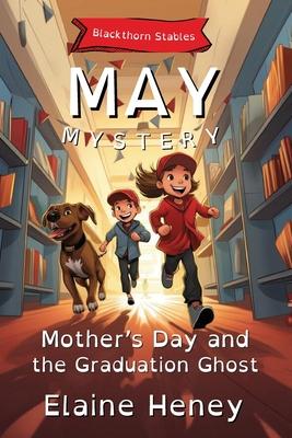 Mother's Day and the Graduation Ghost Blackthorn Stables May Mystery - Dyslexia Friendly