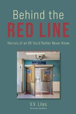 Behind The Red Line: Horrors of an OR You'd Rather Never Know