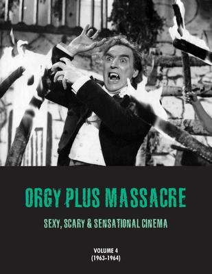 Orgy Plus Massacre 4: Sexy, Scary & Sensational Cinema (1963-1964) Subscription