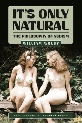 It's Only Natural: The Philosophy of Nudism