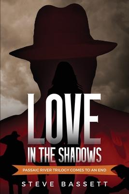 Love In The Shadows: Passaic River Trilogy comes to an End