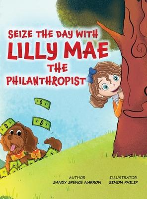 Seize the Day with Lilly Mae the Philanthropist