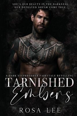 Tarnished Embers: A Dark Stepbrother Fairytale Retelling