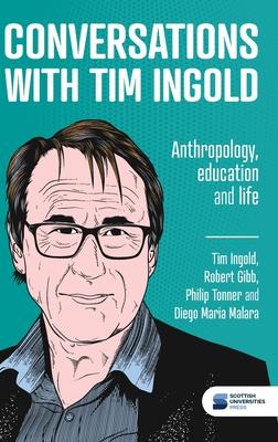 Conversations with Tim Ingold: Anthropology, education and life