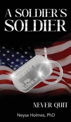 A Soldier's Soldier: Never Quit