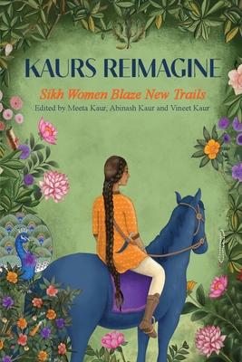 Kaurs Reimagine: Sikh Women Blaze New Trails