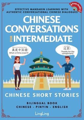 Chinese Conversations for Intermediate: Mandarin Learning with Conversational Dialogues (Free Audio) - Chinese Short Stories Bilingual Book Subscription