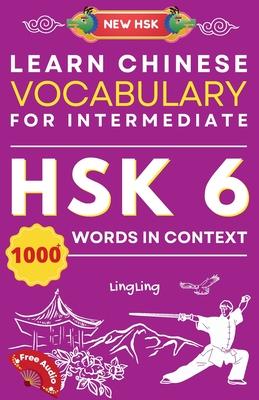 Learn Chinese Vocabulary for Intermediate: New HSK Level 6 Chinese Vocabulary Book (Free Audio) - Master Over 1000 Words in Context Subscription