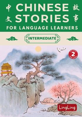 Chinese Stories for Language Learners: Intermediate Volume 2 - A Bilingual Collection of Folktales, Idioms, Proverbs, Myths, Historical & Modern Stori Subscription