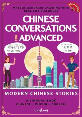 Chinese Conversations for Advanced: Master Mandarin Speaking with Real-Life Dialogues and Modern Chinese Stories (Bilingual Book) Subscription
