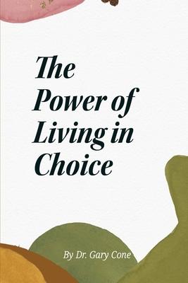 The Power of Living in Choice