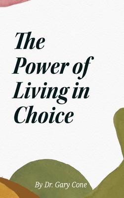 The Power of Living in Choice