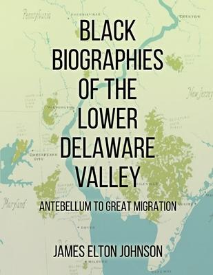 Black Biographies of the Lower Delaware Valley: Antebellum to Great Migration Subscription