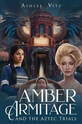 Amber Armitage: And The Aztec Trials