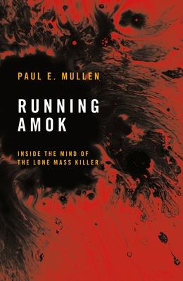 Running Amok: Inside the Mind of the Lone Mass Killer Subscription