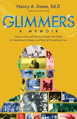 Glimmers: Essays on Race and Historical Trauma, the Origins of Compassionate Dialogue, and Power of Unconditional Love Subscription