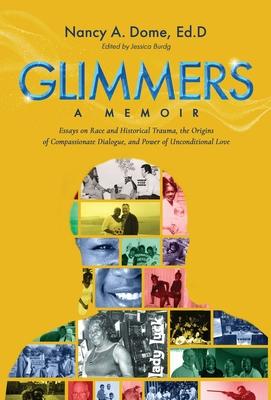 Glimmers: Essays on Race and Historical Trauma, the Origins of Compassionate Dialogue, and Power of Unconditional Love Subscription