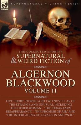 The Collected Shorter Supernatural & Weird Fiction of Algernon Blackwood: Five Short Stories and Two Novellas of the Strange and Unusual Including 'Th Subscription