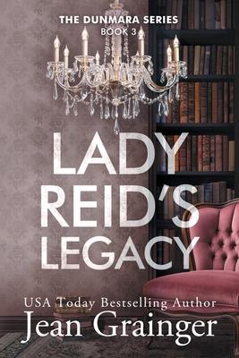 Lady Reid's Legacy: The Dunmara Series Book 3