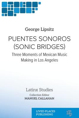 Puentes Sonoros (Sonic Bridges): Three Moments of Mexican Music Making in Los Angeles Subscription