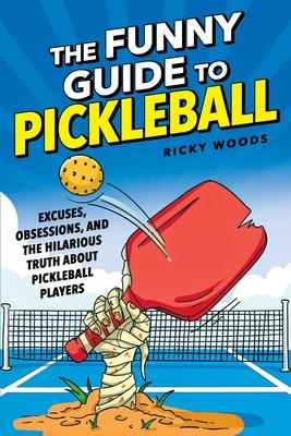 The Funny Guide to Pickleball: Excuses, Obsessions, and the Hilarious Truth About Pickleball Players Subscription