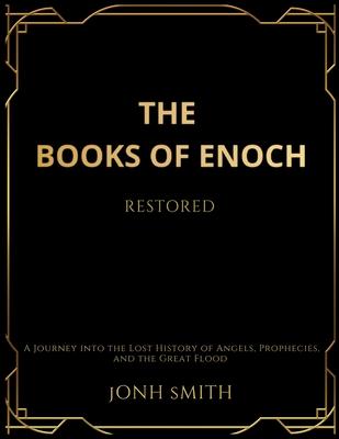 The Books of Enoch Restored: A Journey into the Lost History of Angels, Prophecies, and the Great Flood Subscription