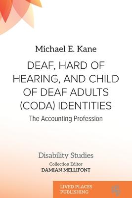 Deaf, Hard of Hearing, and Child of Deaf Adults (Coda) Identities: The Accounting Profession Subscription