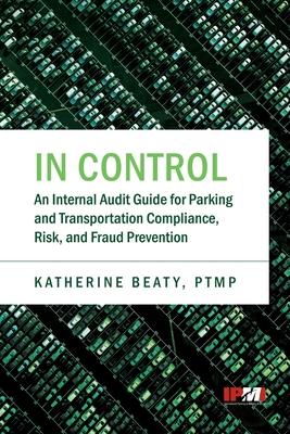In Control: An Internal Audit Guide for Parking and Transportation Compliance, Risk, and Fraud Prevention Subscription