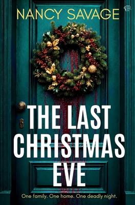 The Last Christmas Eve: A gripping and twist-filled festive psychological thriller
