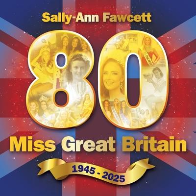 '80' Miss Great Britain 1945 - 2025: The Official History Subscription