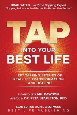 Tap into Your Best Life: EFT Tapping Stories of Real-Life Transformation and Healing