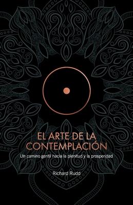 El Arte de la Contemplacin: Un camino gentil hacia la plenitud y la prosperidad Subscription