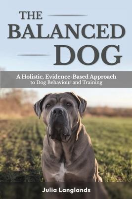 The Balanced Dog: A Holistic, Evidence-Based Approach to Dog Behaviour and Training Subscription