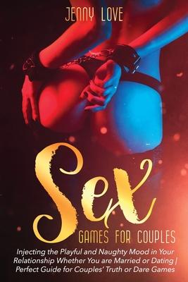 Sex Games for Couples: Injecting the Playful and Naughty Mood in Your Relationship Whether You are Married or Dating Perfect Guide for Couples' Truth Subscription
