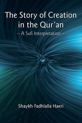 The Story of Creation in the Qur'an: A Sufi Interpretation