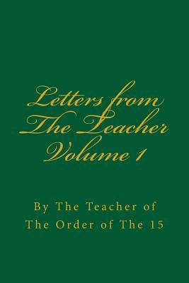 Letters from The Teacher Volume 1: Of The Order of The 15 Subscription