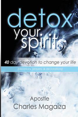 Detox Your Spirit: 40 day devotion to change your life