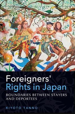 Foreigners' Rights in Japan: Boundaries between Stayers and Deportees