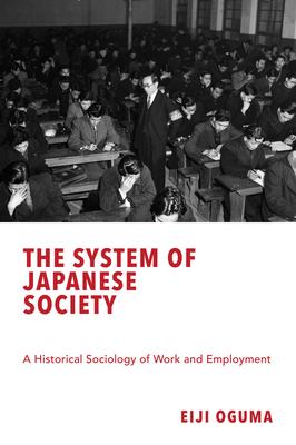 The System of Japanese Society: A Historical Sociology of Work and Employment