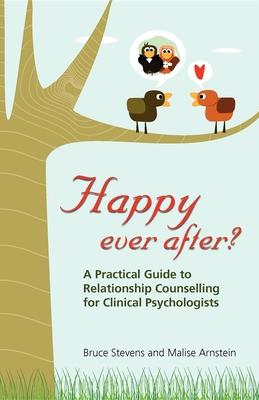 Happy Ever After?: A Practical Guide To Relationship Counselling For Clinical Psychologists